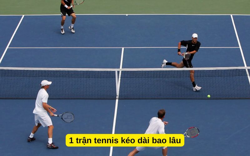 1 trận tennis kéo dài bao lâu