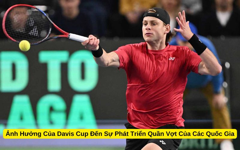 Ảnh Hưởng Của Davis Cup Đến Sự Phát Triển Quần Vợt Của Các Quốc Gia