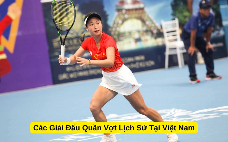 Các Giải Đấu Quần Vợt Lịch Sử Tại Việt Nam