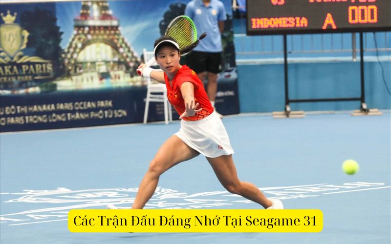 Các Trận Đấu Đáng Nhớ Tại Seagame 31