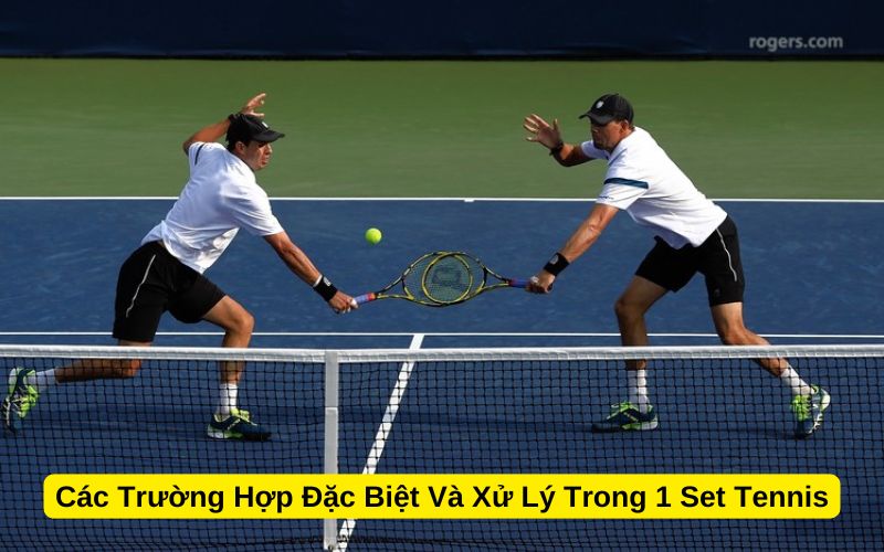 Các Trường Hợp Đặc Biệt Và Xử Lý Trong 1 Set Tennis