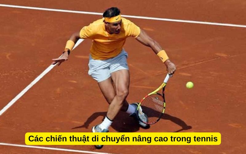 Các chiến thuật di chuyển nâng cao trong tennis