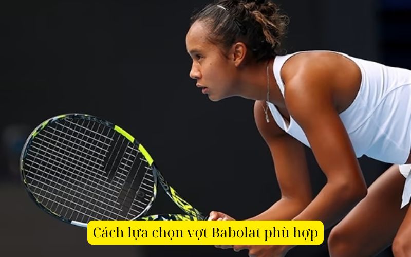 Cách lựa chọn vợt Babolat phù hợp