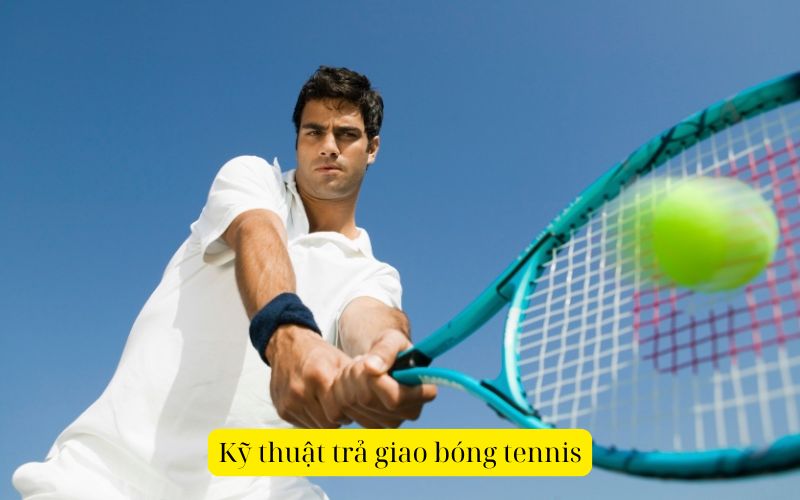 Kỹ thuật trả giao bóng tennis