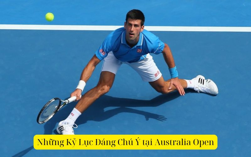 Những Kỷ Lục Đáng Chú Ý tại Australia Open