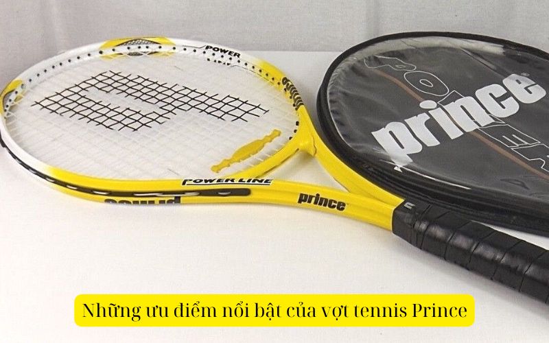 Những ưu điểm nổi bật của vợt tennis Prince