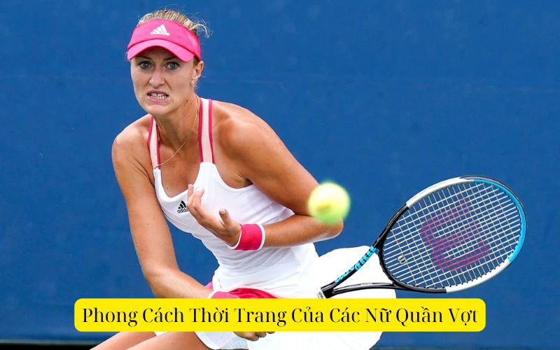 Phong Cách Thời Trang Của Các Nữ Quần Vợt