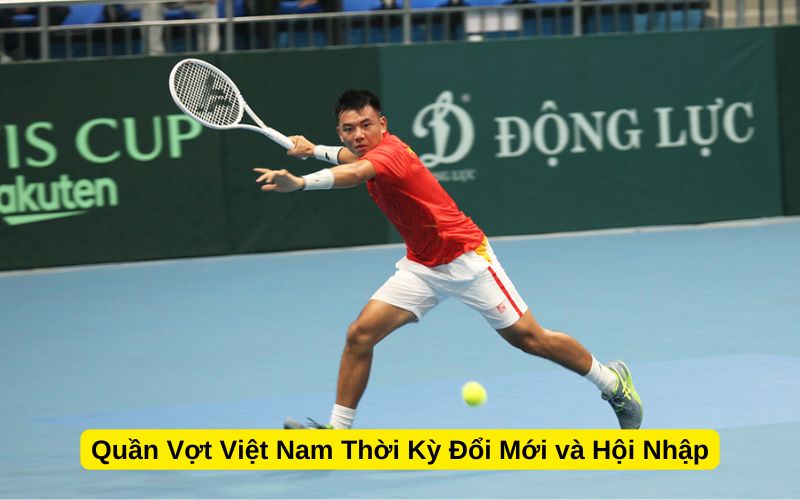 Quần Vợt Việt Nam Thời Kỳ Đổi Mới và Hội Nhập