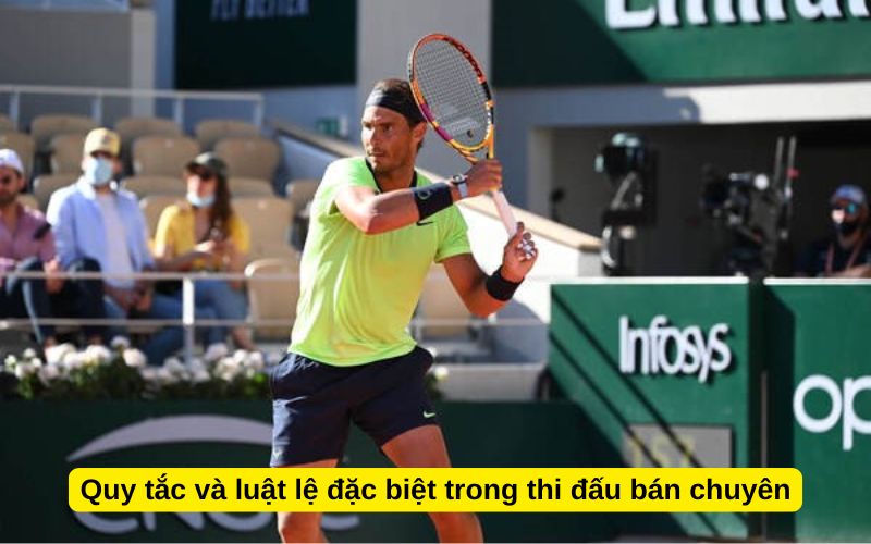 Quy tắc và luật lệ đặc biệt trong thi đấu bán chuyên