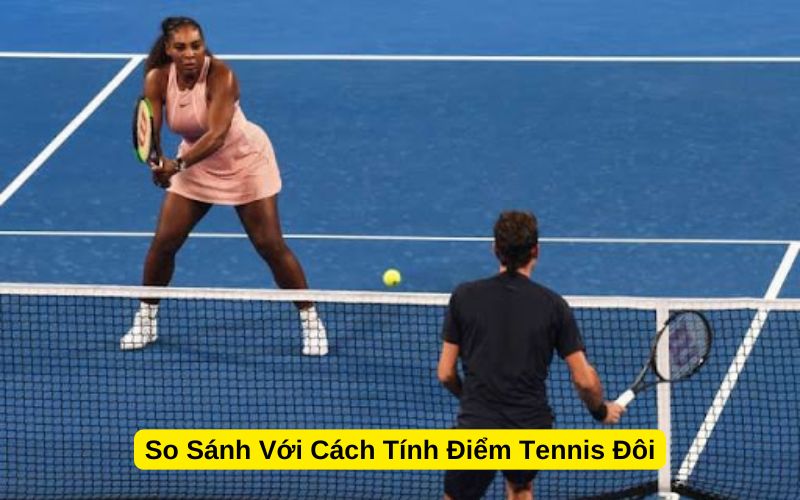 So Sánh Với Cách Tính Điểm Tennis Đôi