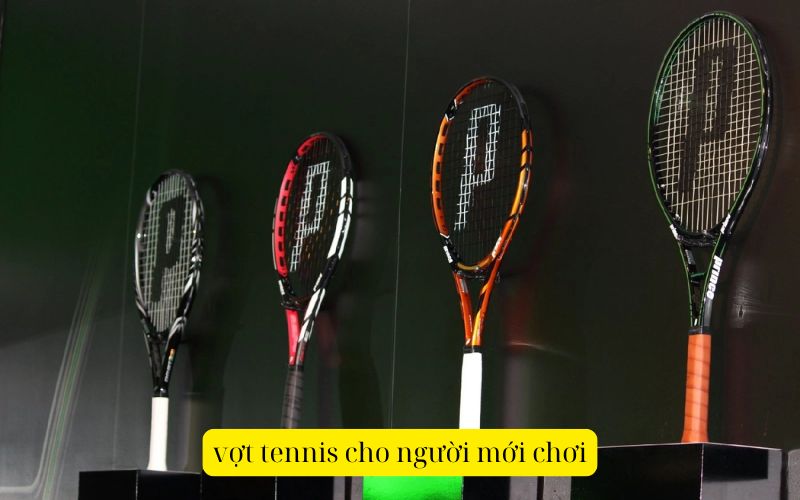 vợt tennis cho người mới chơi