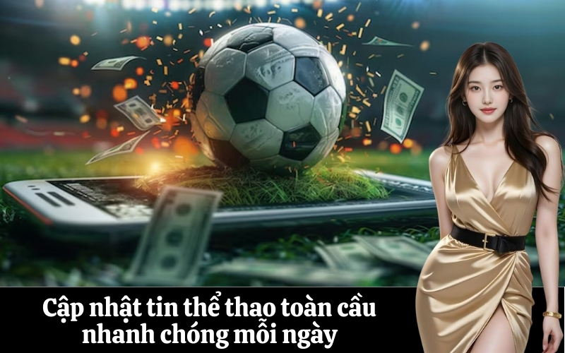 Cập nhật tin thể thao toàn cầu nhanh chóng mỗi ngày
