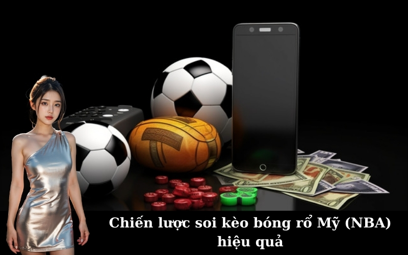 Chiến lược soi kèo bóng rổ Mỹ (NBA) hiệu quả