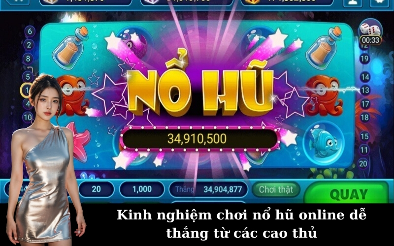 Kinh nghiệm chơi nổ hũ online dễ thắng từ các cao thủ