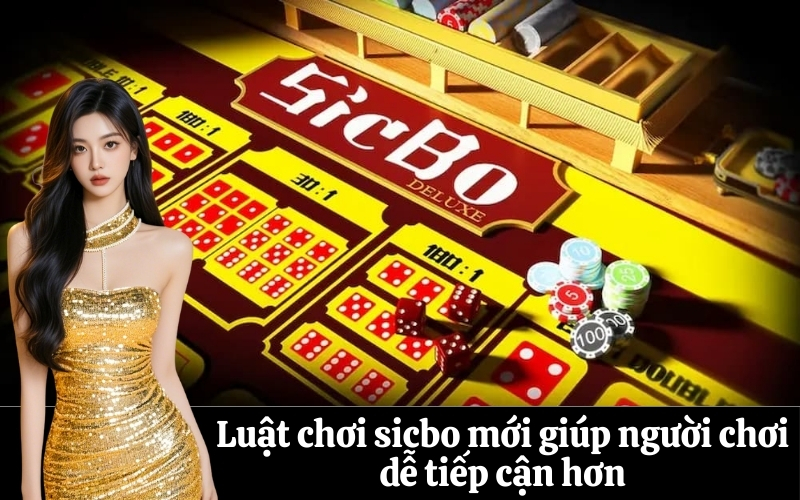Luật chơi sicbo mới giúp người chơi dễ tiếp cận hơn