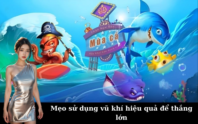 Mẹo sử dụng vũ khí hiệu quả để thắng lớn