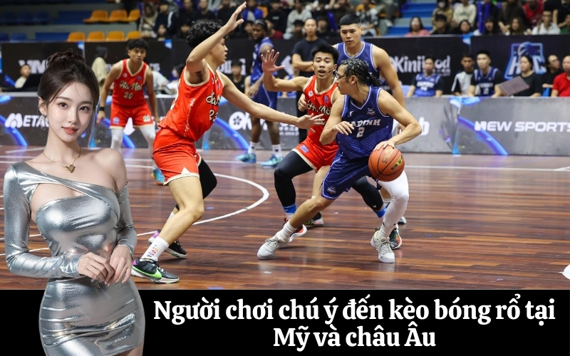 Người chơi chú ý đến kèo bóng rổ tại Mỹ và châu Âu