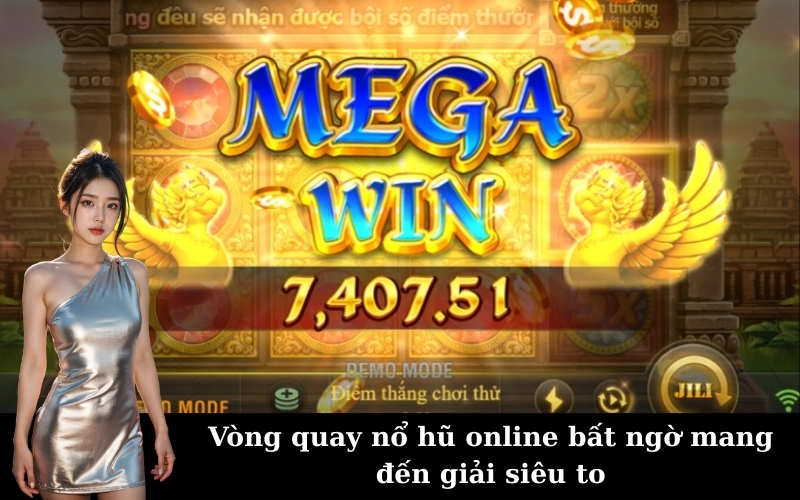 Vòng quay nổ hũ online bất ngờ mang đến giải siêu to