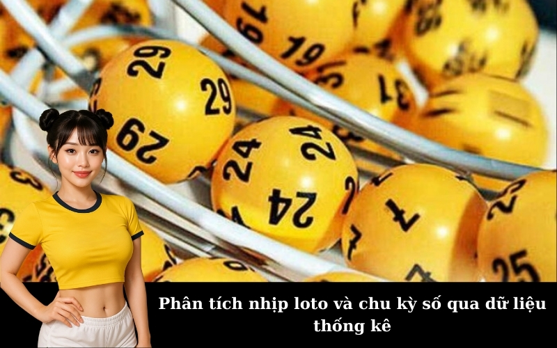 Phân tích nhịp loto và chu kỳ số qua dữ liệu thống kê
