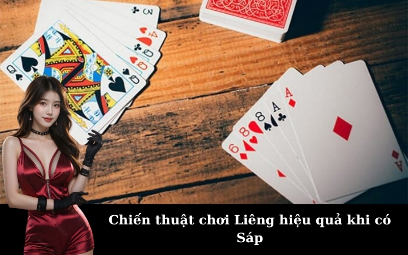 Chiến thuật chơi Liêng hiệu quả khi có Sáp
