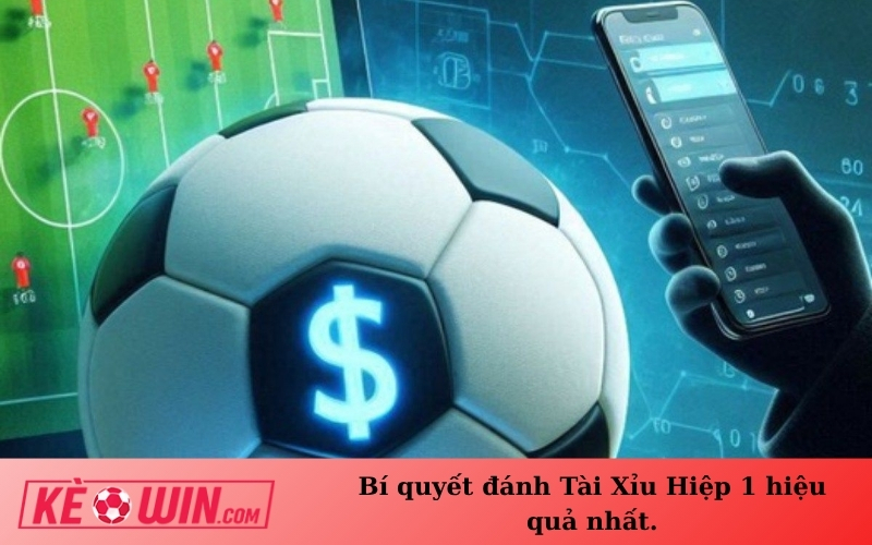 Bí quyết đánh Tài Xỉu Hiệp 1 hiệu quả nhất.