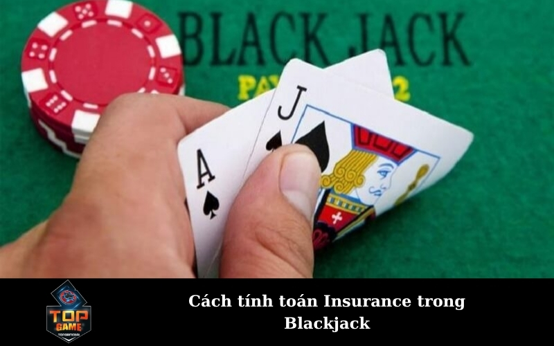 Cách tính toán Insurance trong Blackjack