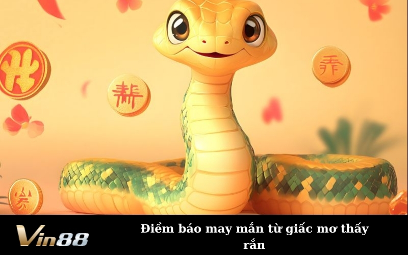 Điềm báo may mắn từ giấc mơ thấy rắn